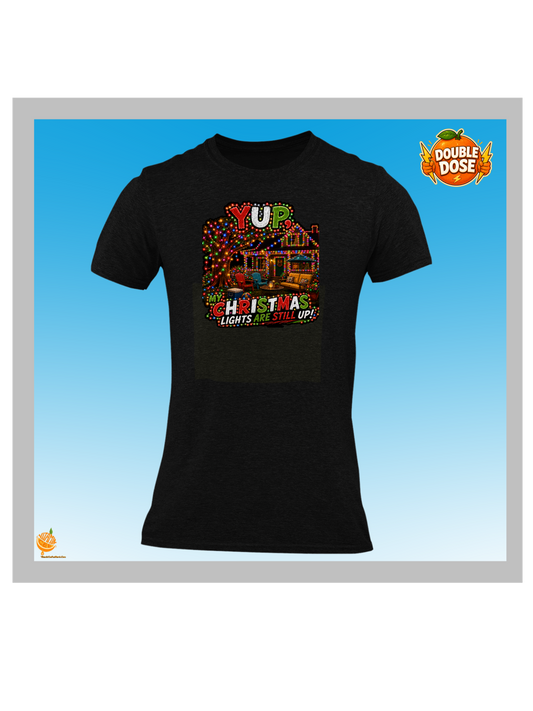 YUP! My Christmas Lights Are Still Up! | Funny Summer Christmas T-Shirt