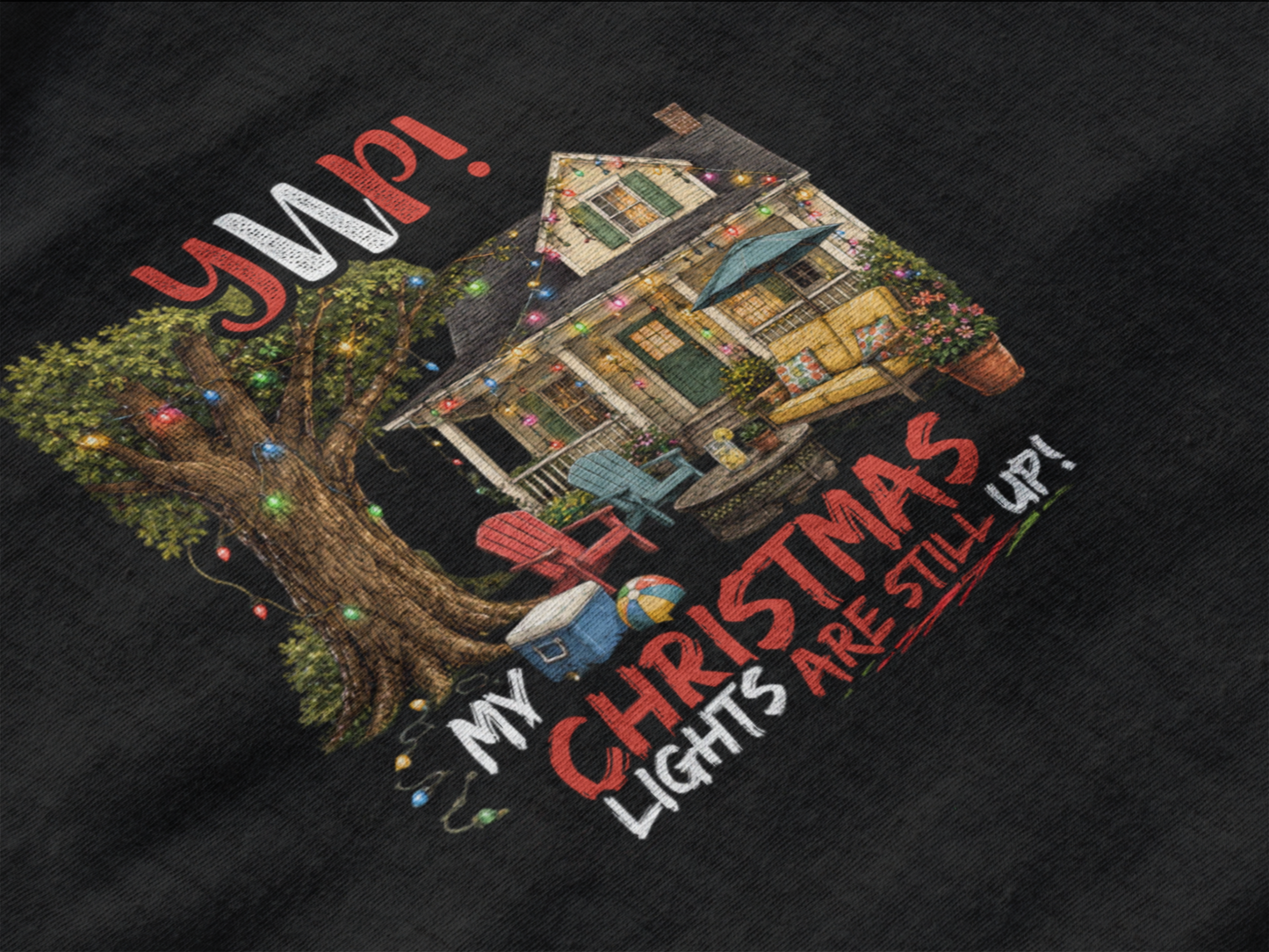 YUP! My Christmas Lights Are Still Up! | Funny Summer Christmas T-Shirt