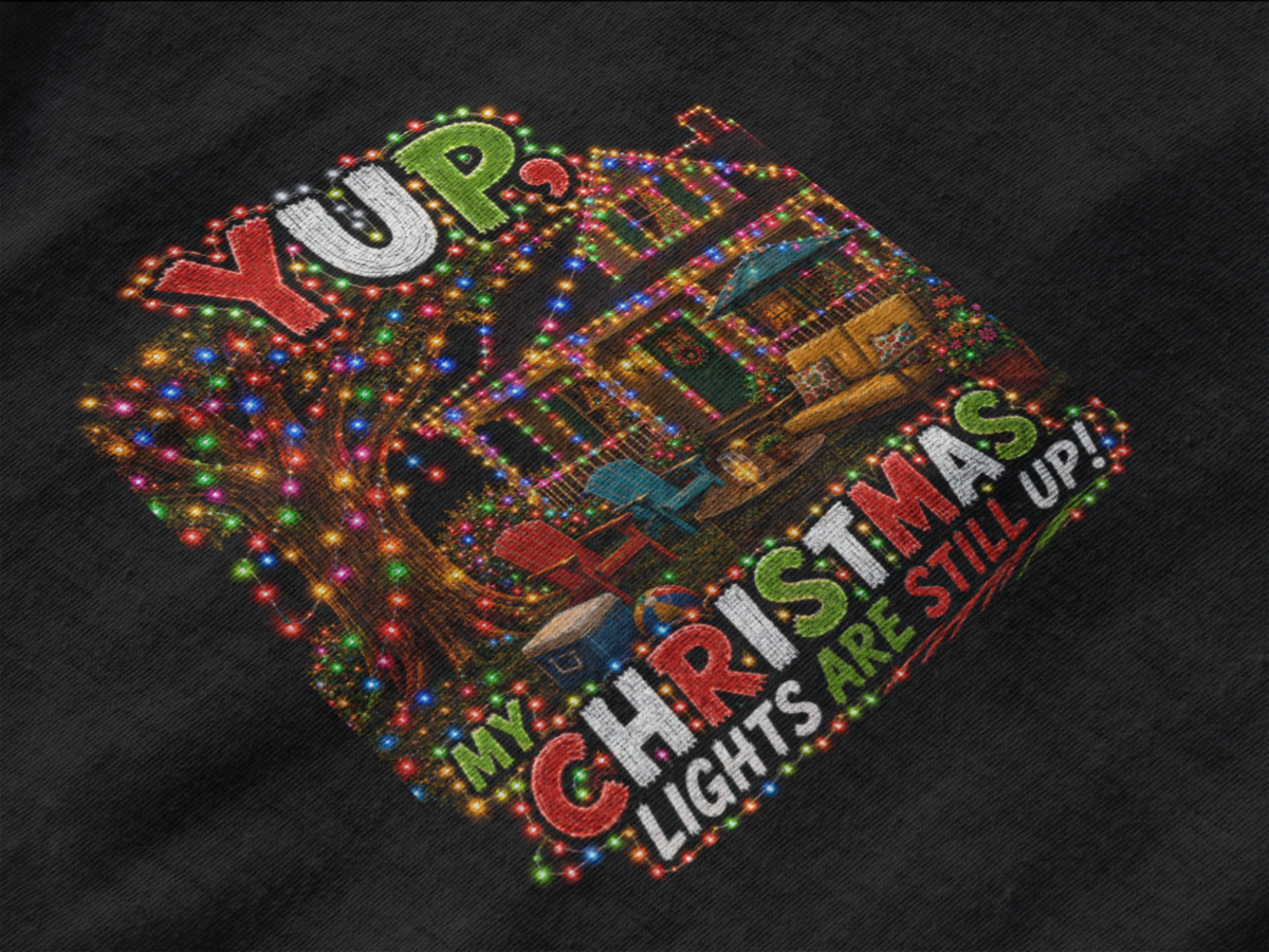 YUP! My Christmas Lights Are Still Up! | Funny Summer Christmas T-Shirt