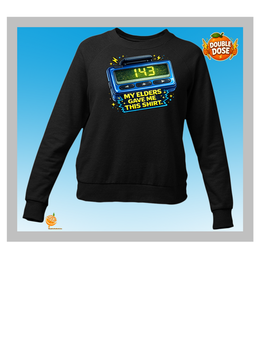 My Elders Gave Me This Shirt – Funny 143 Pager Sweatshirt | Retro 90s Throwback Crewneck