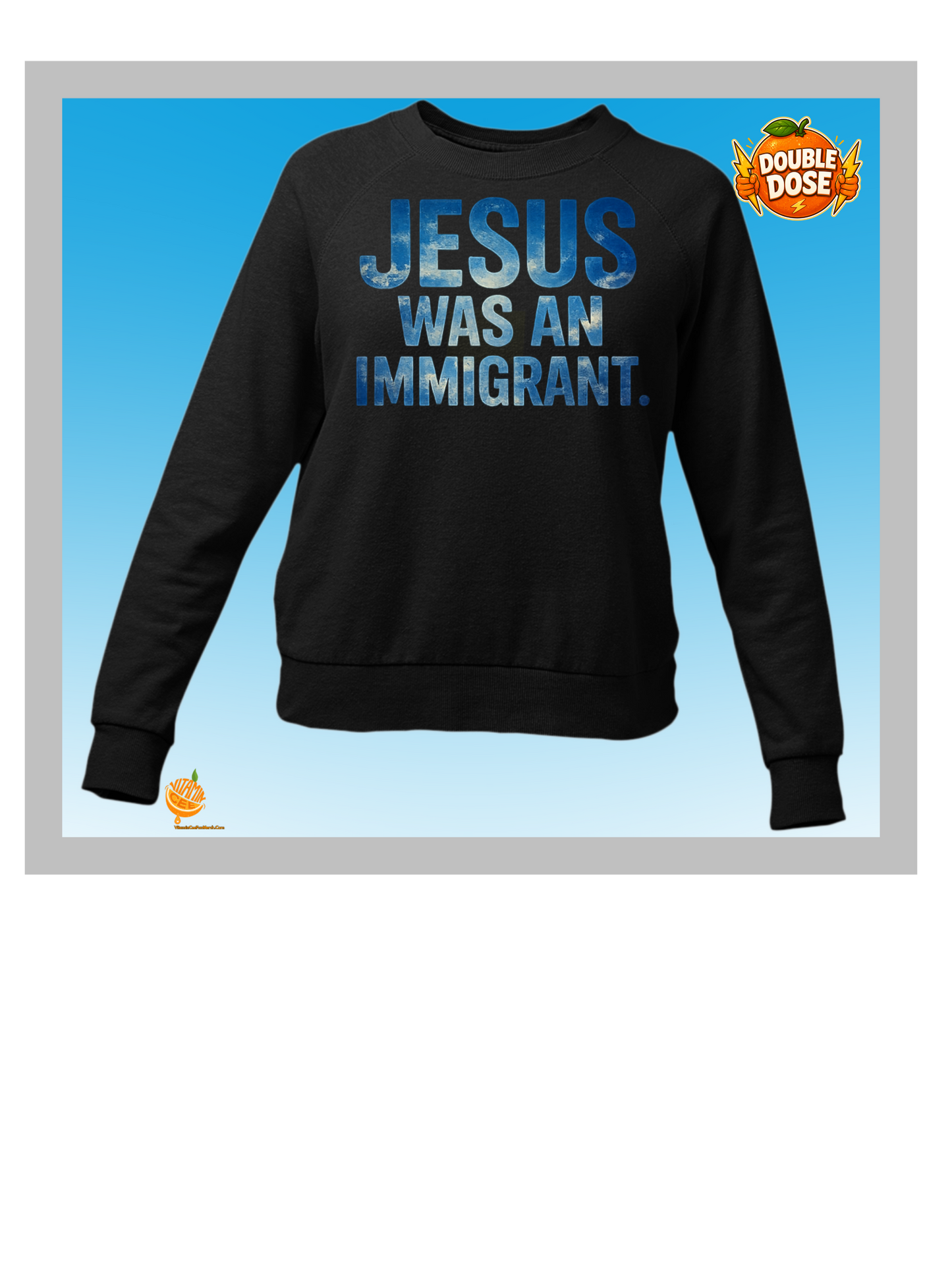 Jesus Was an Immigrant – Faith-Inspired Sweatshirt.