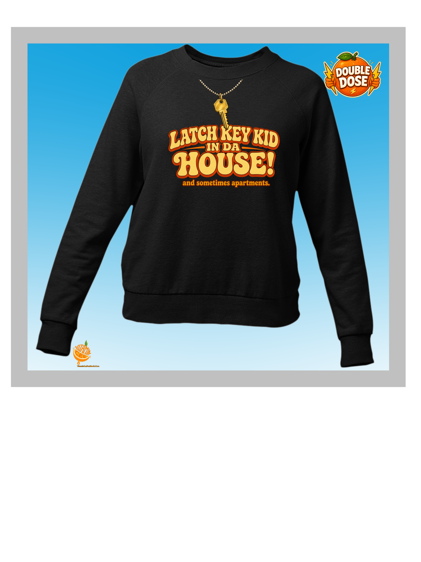 Latch Key Kid in Da House! Retro Gen X Funny Sweatshirt