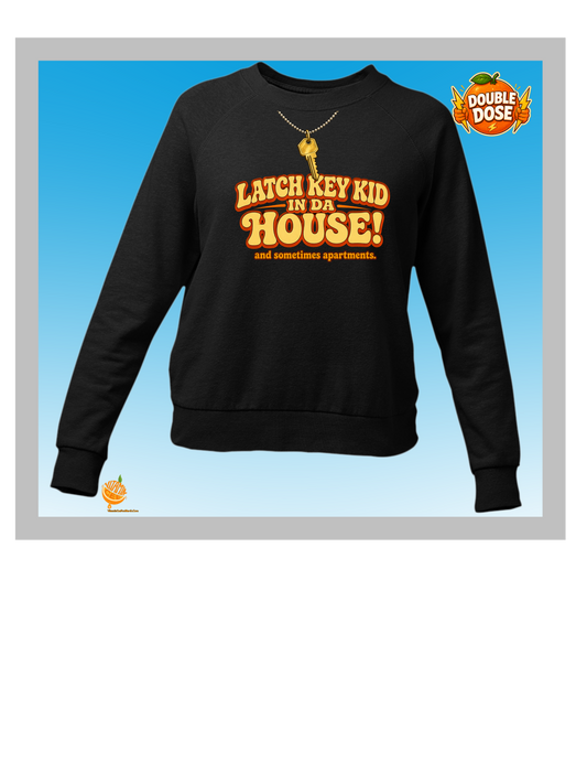 Latch Key Kid in Da House! Retro Gen X Funny Sweatshirt