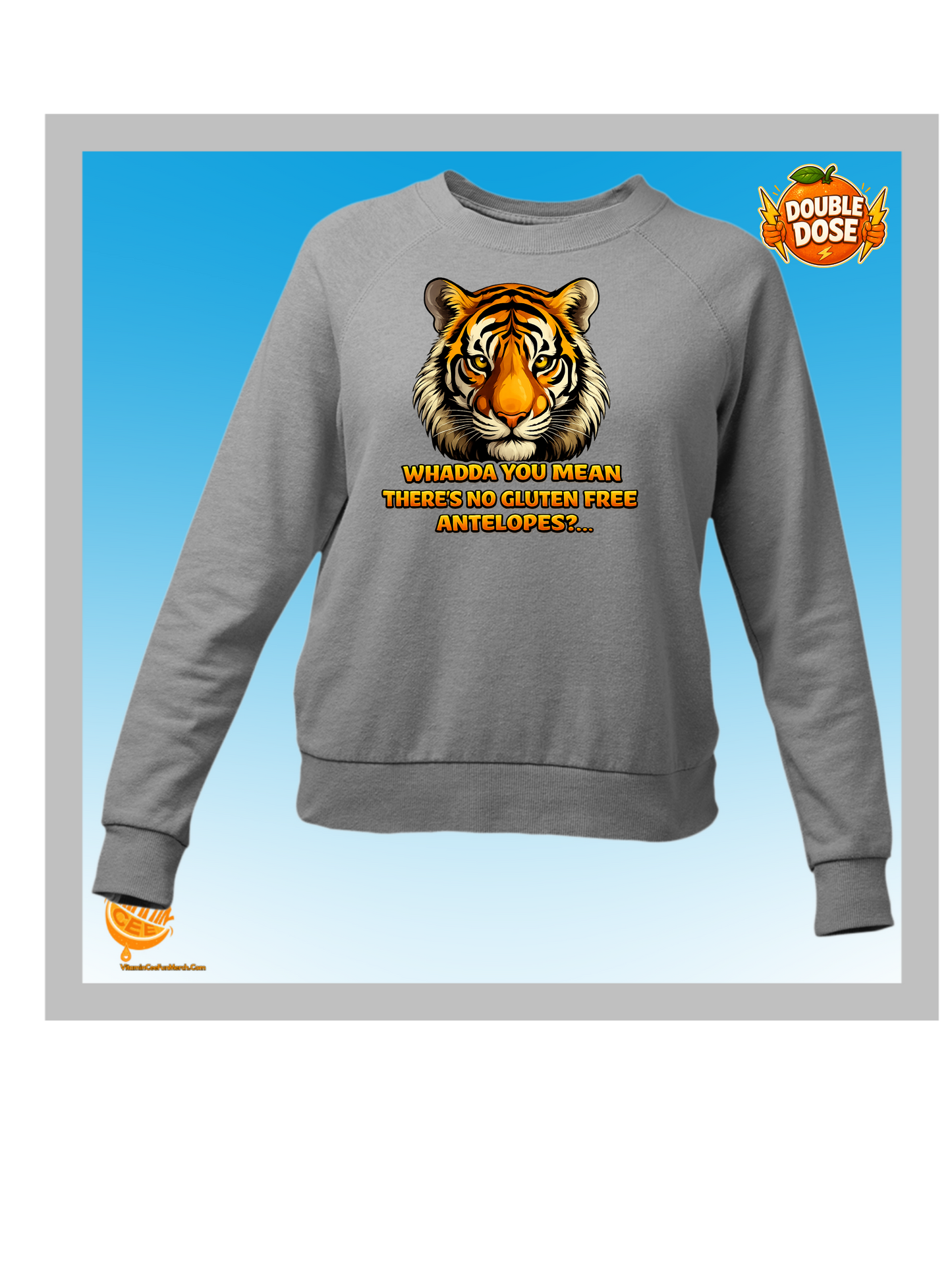 Whadda You Mean There’s No Gluten Free Antelopes? Funny Tiger Sweatshirt
