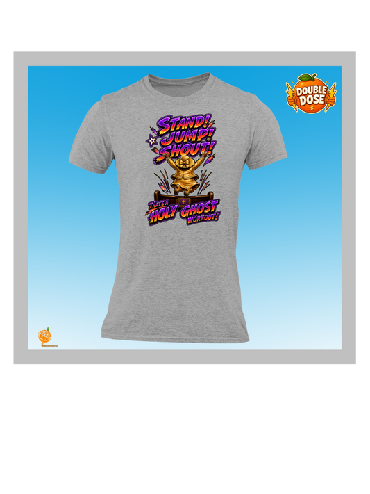Stand Jump Shout – That’s a Holy Ghost Workout Christian T-Shirt