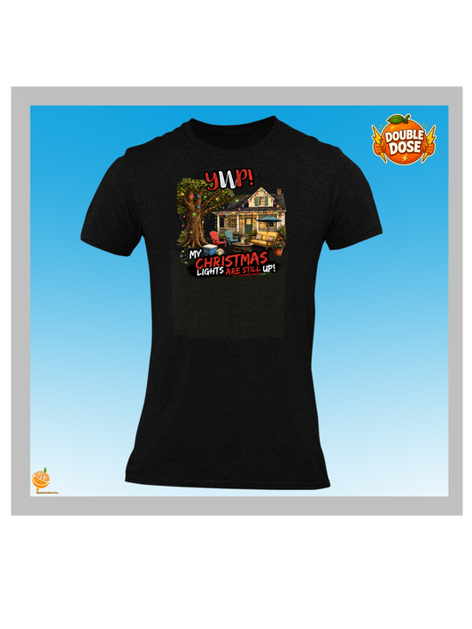 YUP! My Christmas Lights Are Still Up! | Funny Summer Christmas T-Shirt