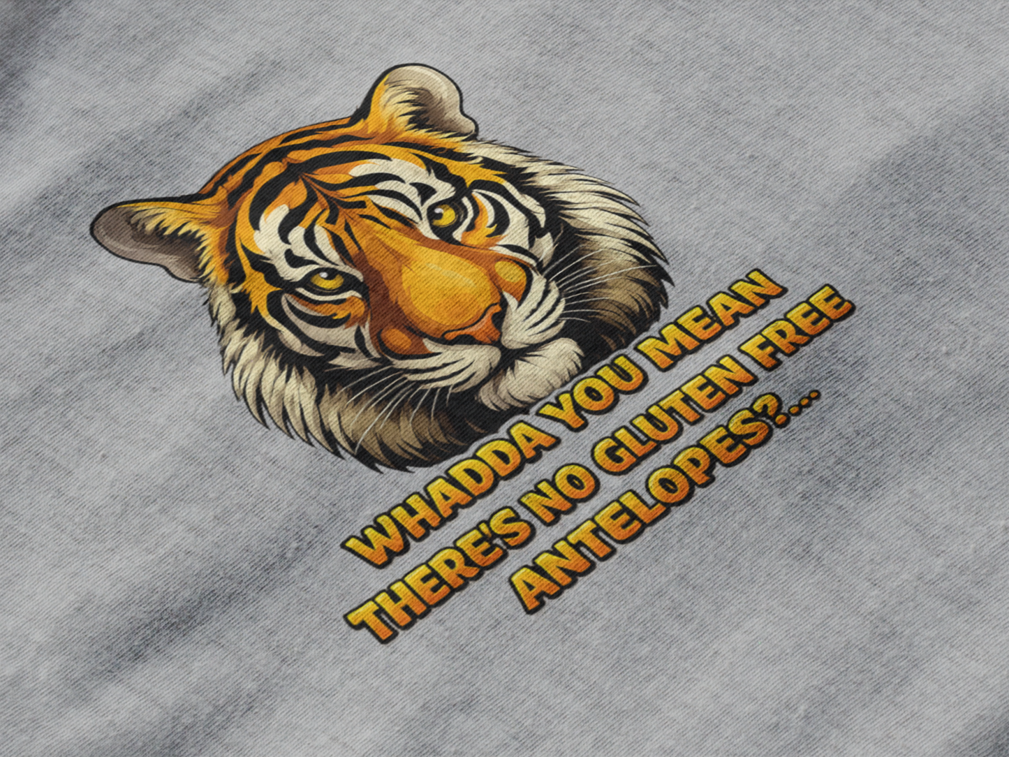 Whadda You Mean There’s No Gluten Free Antelopes? Funny Tiger T-Shirt