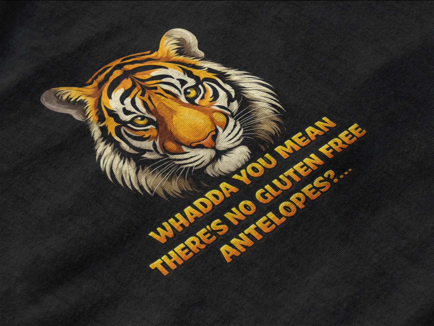 Whadda You Mean There’s No Gluten Free Antelopes? Funny Tiger T-Shirt