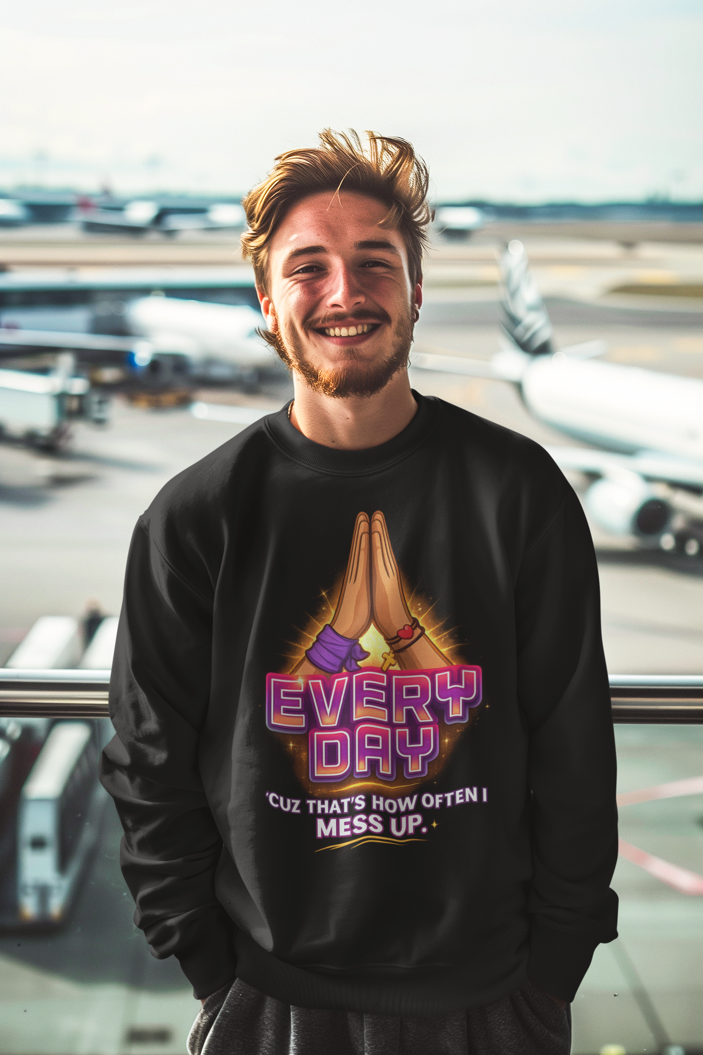 Every Day Prayer Sweatshirt – Christian Humor Faith Crewneck